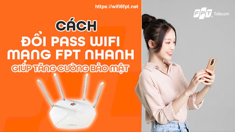 Hướng dẫn chi tiết cách đổi pass WiFi FPT đổi mật khẩu WiFi FPT